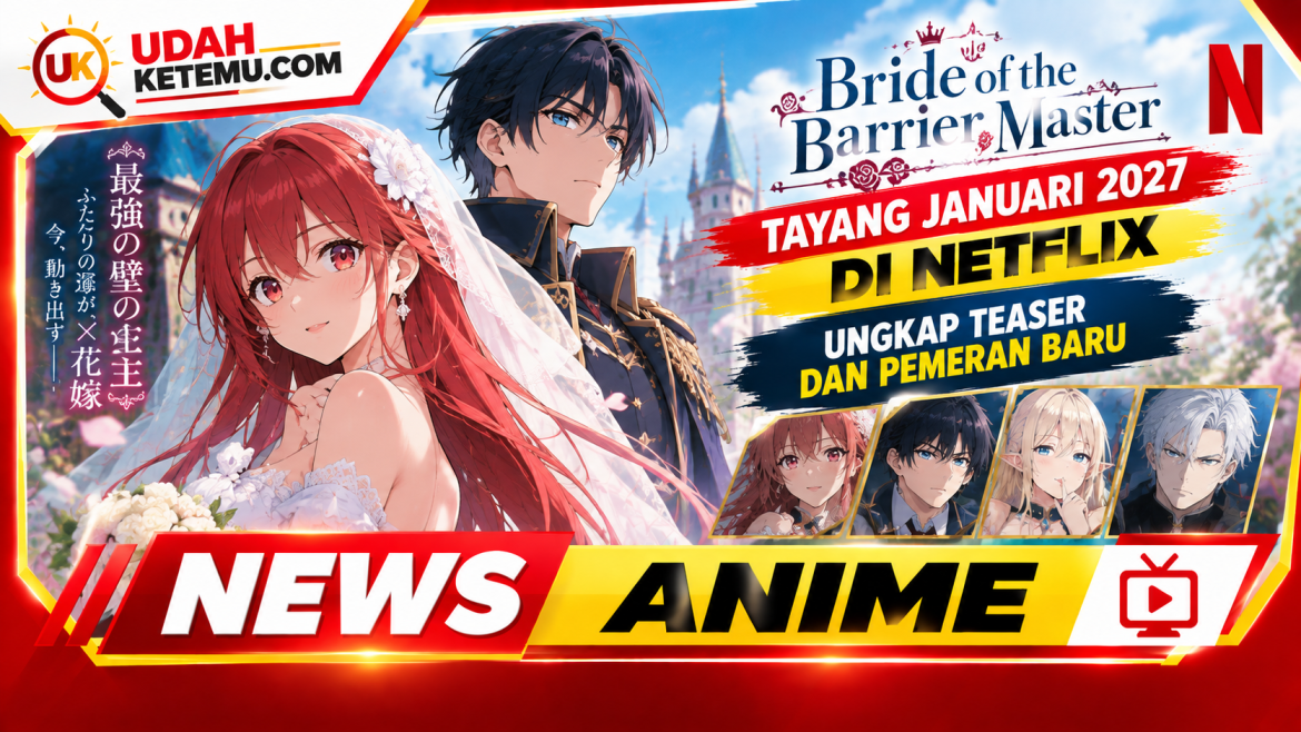 Bride of the Barrier Master Tayang Januari 2027 di Netflix, Ungkap Teaser dan Pemeran Baru