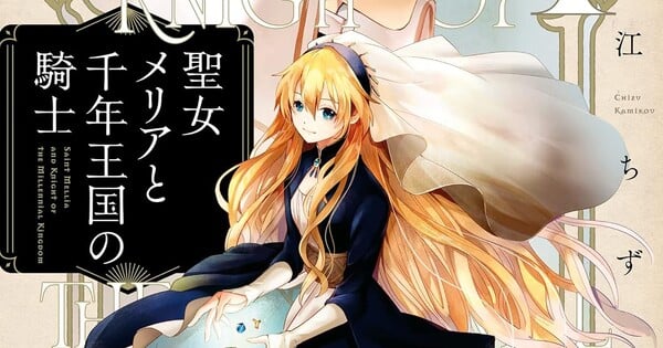 Manga Seijo Mellia to Sennen Ōkoku no Kishi Karya Chizu Kamikō Resmi Berakhir