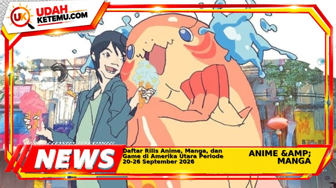 Daftar Rilis Anime, Manga, dan Game di Amerika Utara Periode 20-26 September 2026